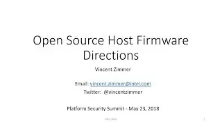 Open-Source Host Firmware Directions &mdash; Vincent Zimmer, Intel &mdash; Platform Security Summit 2018