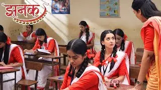 Exam में क्या झनक पास होगी | Jhanak Today Full Episode | On LOcation Star Plus