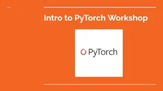 Intro to PyTorch Workshop