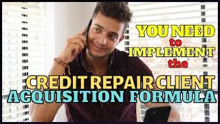 You Need to Implement the Credit Repair Client Acquisition Formula