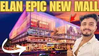 ELAN EPIC MALL| ऐसा मॉल aj तक नहीं देखा होगा | Gurgaon sector 70🔥