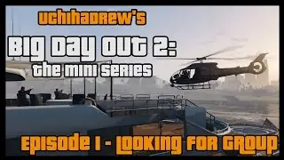 UchihaDrew's Big Day Out 2: Ep.1 - Looking for Group