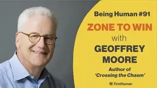 #91 ZONE TO WIN - GEOFFREY MOORE | Being Human