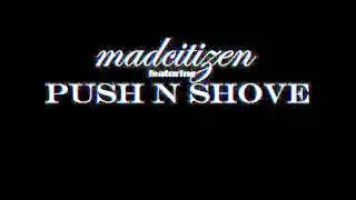 (Get it poppin) MadCitizen Ft Push N Shove Ent (2011)