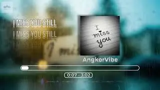 🎵 I Miss You Still | AngkorVibe