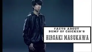 Interesting Facts about BUMP OF CHICKEN's Hiroaki Masukawa