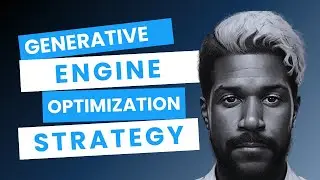 Generative Engine Optimization Strategy & Tactics [Deep Dive]