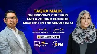 Taqua Malik: Bridging Cultures & Avoiding Missteps in MENA Business