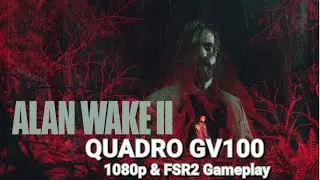 NVIDIA QUADRO GV100 | Alan Wake 2 | 1080p & FSR2 Gameplay