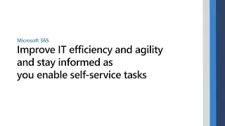 Improve Microsoft IT efficiency and agility and stay informed as you enable self-service tasks