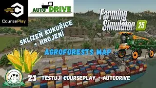 🚜 CoursePlay + Autodrive (sklizeň kukuřice+hnojen&iacute;)🚜🔁AgroForests | FS25 | Farma Pohoda FS | #23