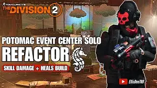 Potomac Event Center SOLO | REFACTOR Skill Damage + Heal Build - The Division 2