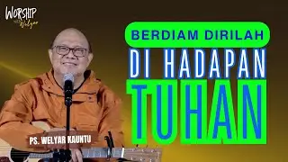 BERDIAM DIRILAH DI HADAPAN TUHAN || WORSHIP WITH WELYAR - 30 JANUARI 2026
