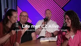 Life met CZ Alive. 025 - Laatste aflevering | Teamwerk | Zomer break