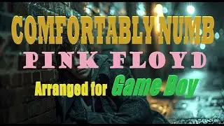 COMFORTABLY NUMB - Pink Floyd - 8-Bit Piano Cover for Game Boy Quartet