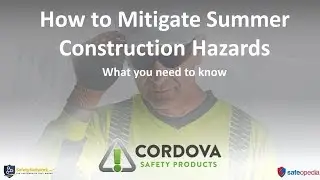 Safeopedia Webinar: How to Mitigate Summer Construction Hazards - What you need to know