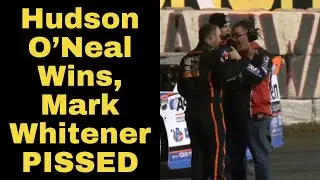 Hudson O'Neal Recovers From Costly Mistake to Win, Mark Whitener Is PISSED After HUGE Wreck