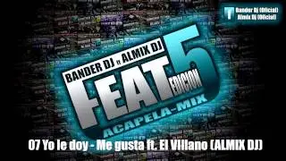 07 Yo le doy   Me gusta ft  El VIllano ALMIX DJ