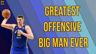 Nikola Jokic is having the GREATEST offensive season of any big man EVER