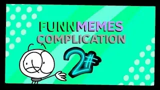 ALEX'S FUNNMEMES COMPLICATION #2 (Animation Memes)