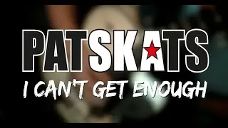 PATSKATS - I Can't Get Enough