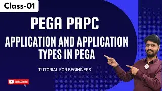 PEGA Regular Class 01 | Application and Types of Application in Pega  | Pega Tutorial for Beginners