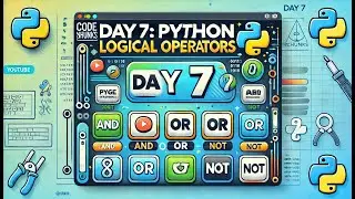 Python Day 7: Operators Part - 4 | Logical Operators | 75-Day Coding Challenge