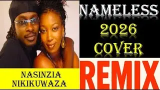 NASINZIA NIKIKUWAZA Nameless  ( Kenyan-Style Remix You Didn’t Expect )