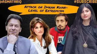 Attack on Imran Khan | Level of Extremism #pakistan #leadership #asmatariq