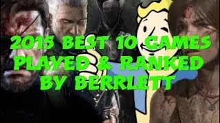 Berrlett's Best 10 Games of 2015.