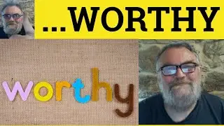 🔵 Suffix Worthy Meaning - Trustworthy Newsworthy Noteworthy Roadworthy Creditworthy Defined - Worthy