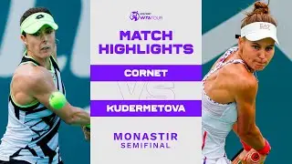 Aliz&eacute; Cornet vs. Veronika Kudermetova | 2022 Monastir Semifinal | WTA Match Highlights