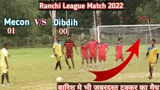 Best Highlight Football Match Mecon Vs Dibdih | Ranchi League Match 2022
