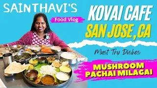 Kovai Cafe Veg Restaurant | San Jose | Sainthavi's Food Vlog