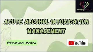 Acute Alcohol Intoxication management | CNS pharmacology
