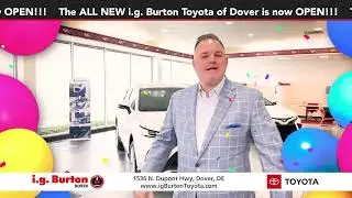 i.g. Burton Toyota of Dover is Now Open!
