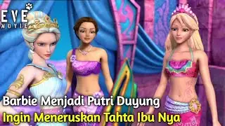Barbie Putri duyung Yang Cantik | Alur Cerita Film Barbie In a Mermaid Tale