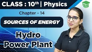 What is Hydro Power Plant - Sources of Energy | Chapter 14 | Class 10 Physics