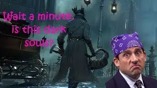 Wait A Minute, Is This Dark Souls? BLOODBORNE FUNATGE!