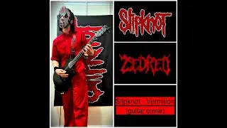 Slipknot - Vermilion (cover guitar)