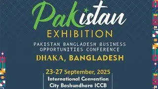 Pakistan-Bangladesh Business Opportunities Conference, taking place from 23rd to 27th September 2025