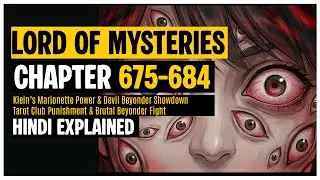 LORD OF MYSTERIES CHAPTER 675 - 684 | VOLUME 3 | QUICK RECAP