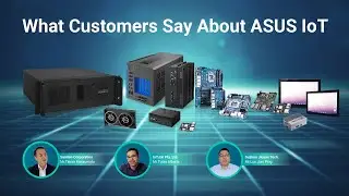 What Customers Say About ASUS IoT | Customer Testimonials