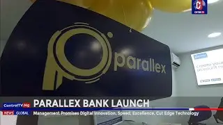 OFFICIAL VIDEO, PARALLEX BANK LAUNCH: We Are Promising Digital Banking Revolution, Customer Comfort,