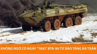 Kh&ocirc;ng ngờ c&oacute; ng&agrave;y xe thiết gi&aacute;p chở qu&acirc;n BTR-90 lại được ra trận, loại n&agrave;y ngon...