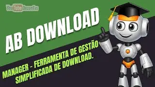 AB DOWNLOAD MANAGER - FERRAMENTA DE GEST&Atilde;O SIMPLIFICADA DE DOWNLOAD
