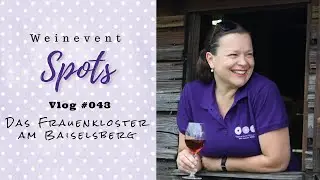 Weinevent Spots Vlog #043 - Das Frauenkloster am Baiselsberg