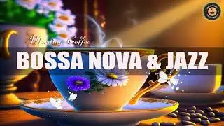 Sweet Morning Spring Jazz ☕ Delicate Piano Jazz Coffee and Happy Bossa Nova Music for Positive Moods