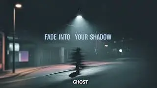 Fade into your shadow 💔(lyrics)