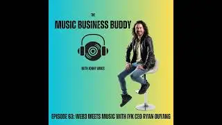 Episode 63: Web3 Meets Music with IYK CEO Ryan Ouyang
